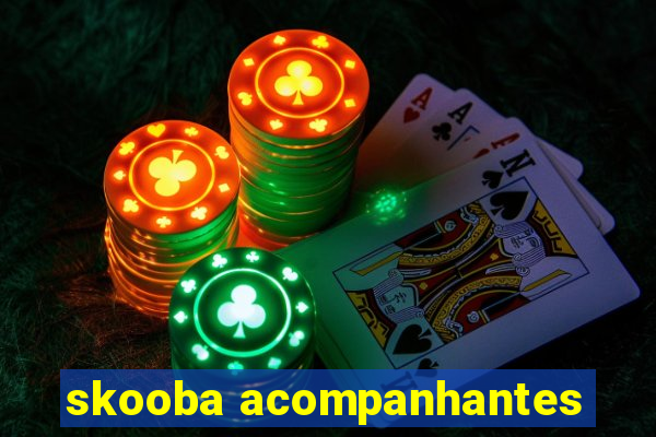 skooba acompanhantes