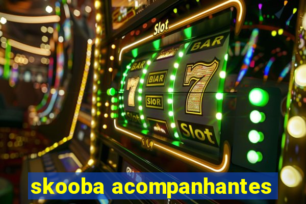 skooba acompanhantes