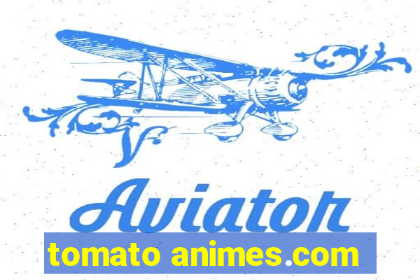 tomato animes.com