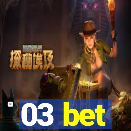 03 bet