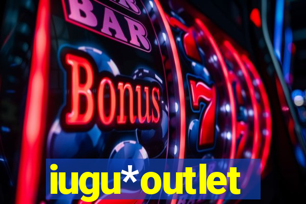 iugu*outlet