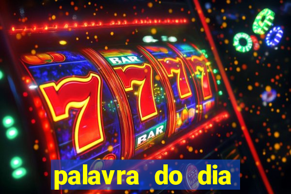 palavra do dia jogo contexto