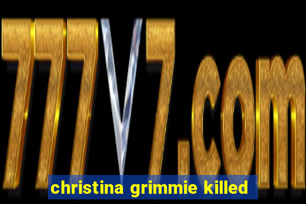 christina grimmie killed