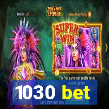 1030 bet