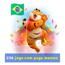 256 jogo com paga mesmo