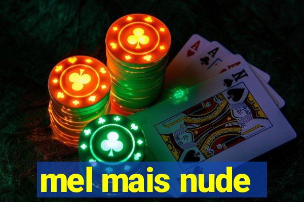 mel mais nude