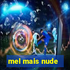 mel mais nude