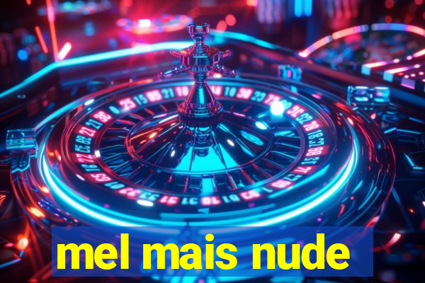 mel mais nude