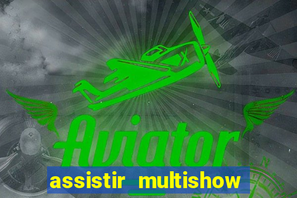 assistir multishow ao vivo de graça