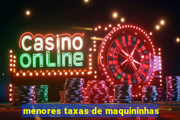 menores taxas de maquininhas