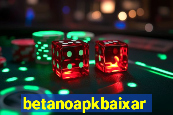 betanoapkbaixar