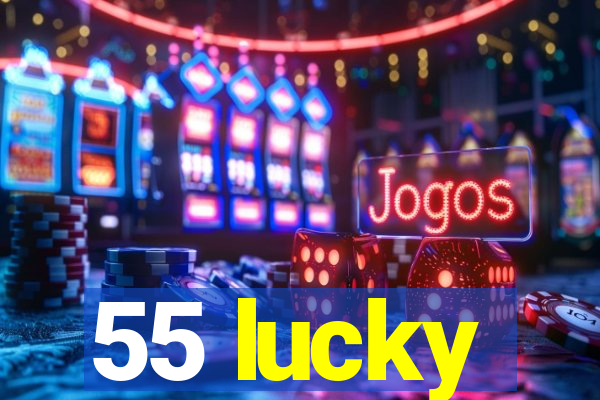 55 lucky