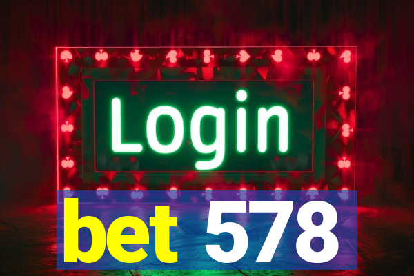 bet 578