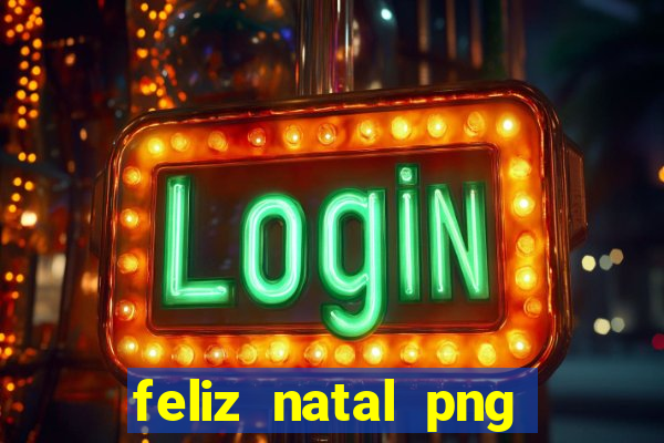 feliz natal png para imprimir