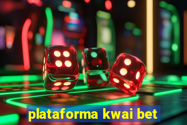 plataforma kwai bet