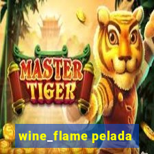 wine_flame pelada