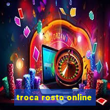 troca rosto online