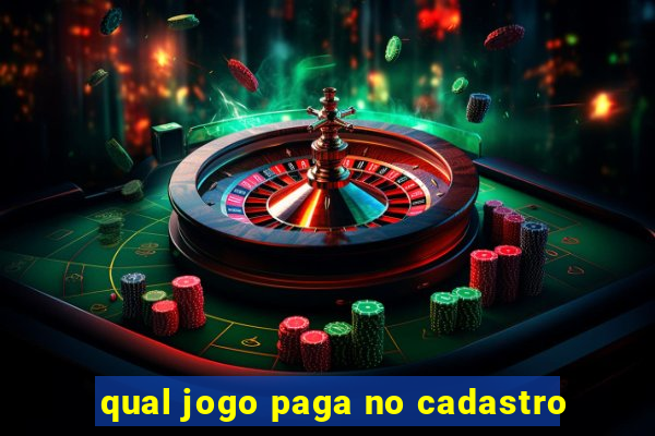 qual jogo paga no cadastro