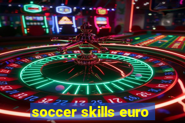 soccer skills euro