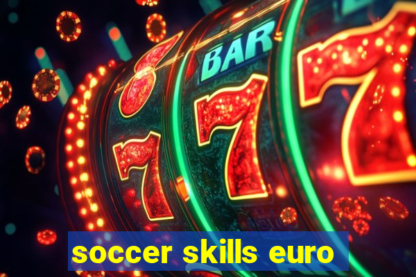 soccer skills euro