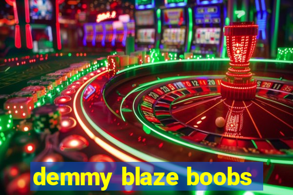 demmy blaze boobs