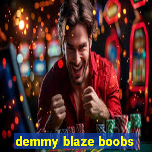 demmy blaze boobs