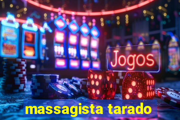 massagista tarado