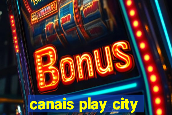 canais play city