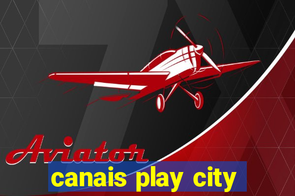 canais play city