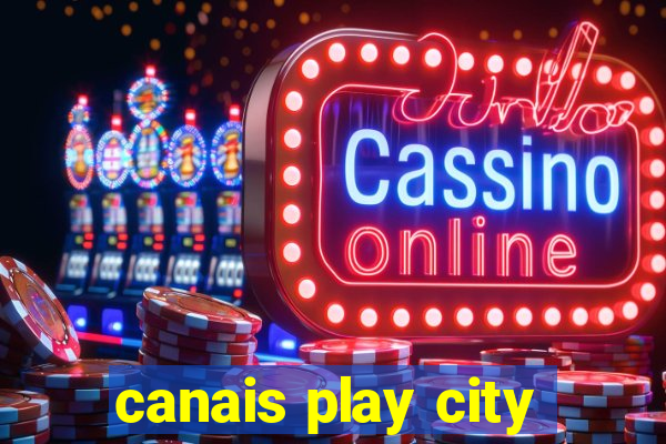 canais play city