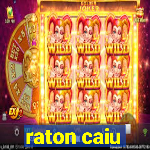 raton caiu