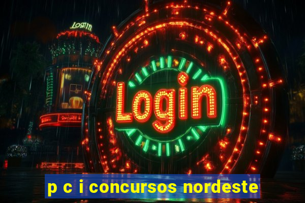 p c i concursos nordeste