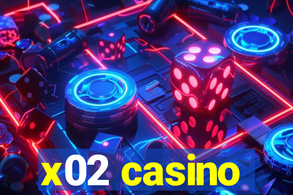 x02 casino