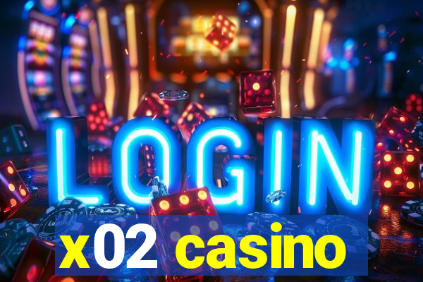 x02 casino