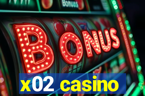 x02 casino