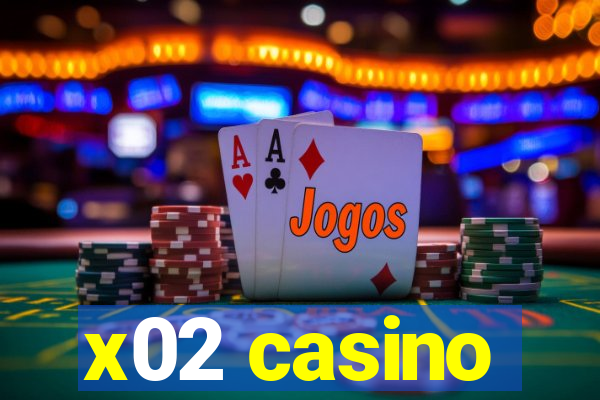 x02 casino