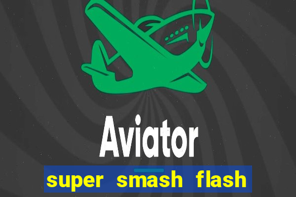 super smash flash 2 360