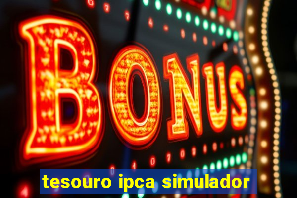 tesouro ipca simulador