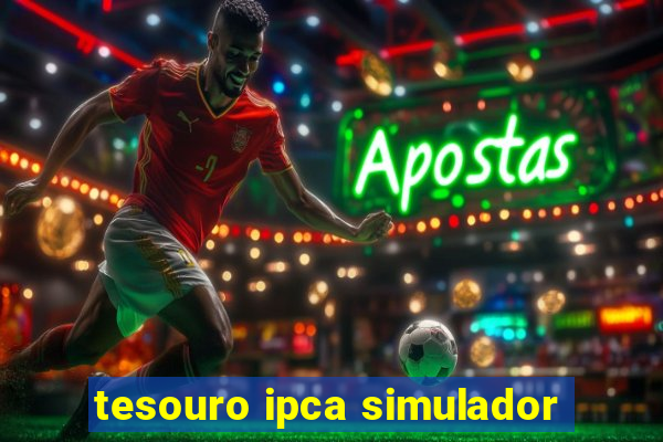 tesouro ipca simulador