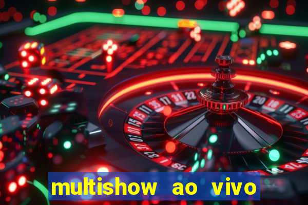 multishow ao vivo online gratis