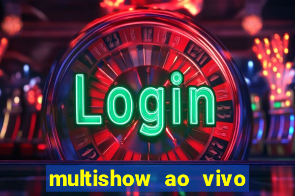 multishow ao vivo online gratis