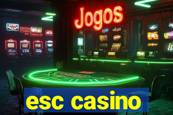 esc casino