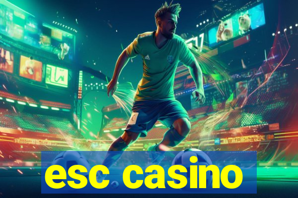 esc casino