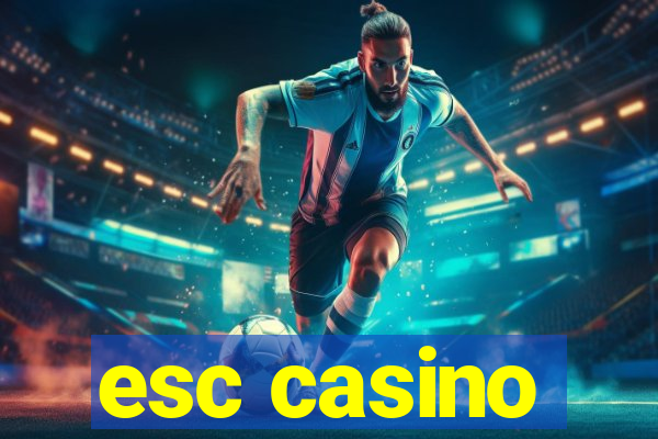 esc casino