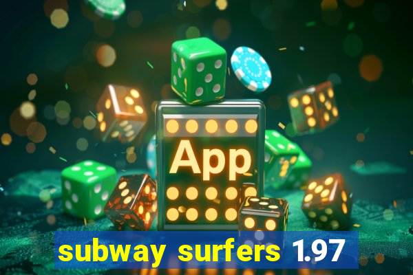 subway surfers 1.97