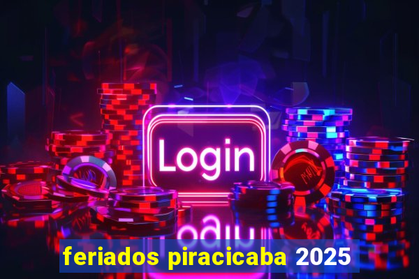 feriados piracicaba 2025