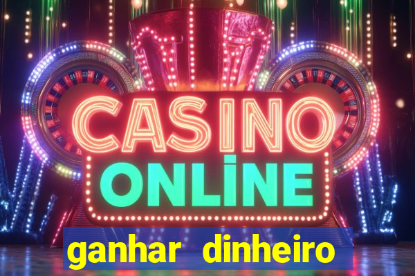 ganhar dinheiro jogando sem deposito