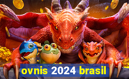 ovnis 2024 brasil