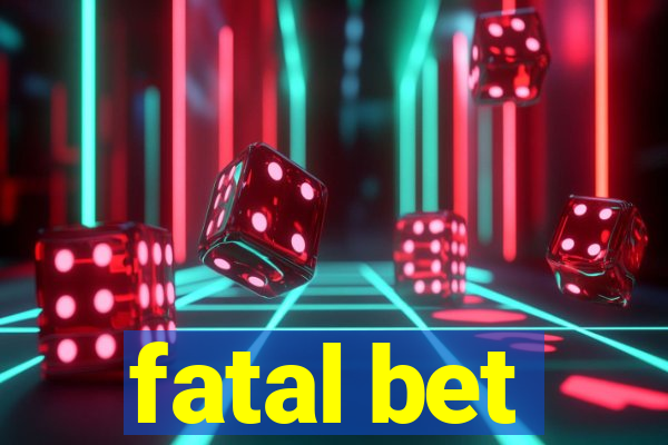 fatal bet