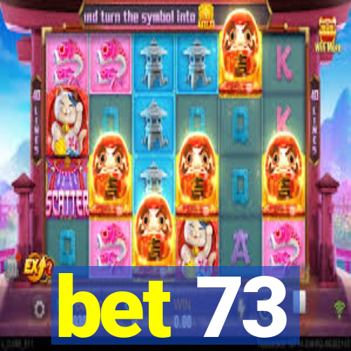 bet 73